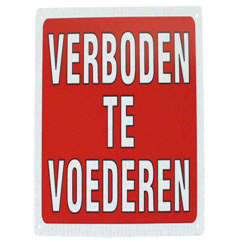 BORD VERBODEN TE VOEDEREN BORD VERBODEN TE VOEDEREN